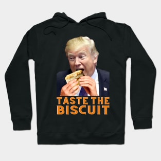 Trump Taste the Biscuit Hoodie